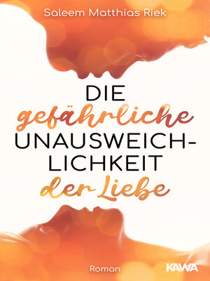 cover image of Die gefährliche Unausweichlichkeit der Liebe
